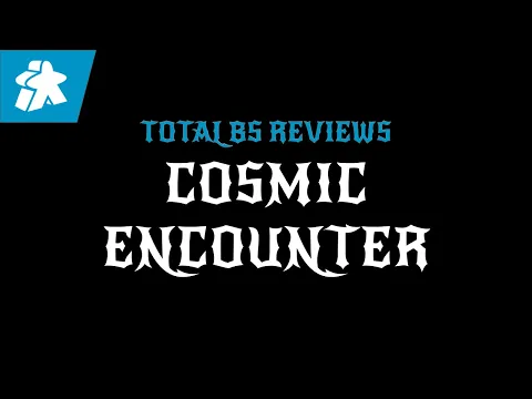 Cosmic Encounter | Total BS Review
