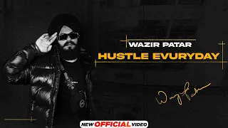 Wazir Patar - HUSTLE EVURYDAY (Official Video) | Latest Punjabi Songs 2023 | New Punjabi Songs 2023