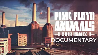 Pink Floyd - Animals 2018 Remix Documentary (Full Length)