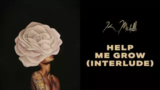 K. Michelle - Help Me Grow (Interlude) [Official Audio]