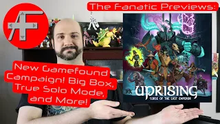 The Fanatic Previews: Uprising Curse of the Last Emperor - True Solo Mode Preview, Big Box, and More
