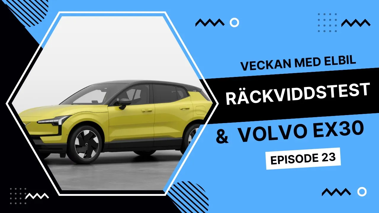 Veckan med elbil EP25 - Volvo EX30 kommer snart & mina räckviddstester | Elbilsmagasinet