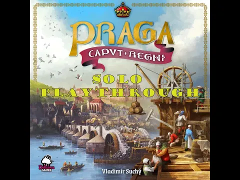Praga Caput Regni - Teach and Solo Playthrough (Peter Parler Variant)
