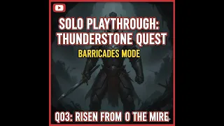 Solo Playthrough of Thunderstone Quest Barricades Mode - Q03: Risen from the Mire