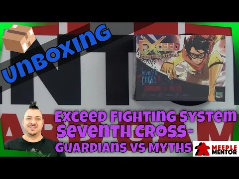 Meeple Mentor Unboxes Exceed Fighting System: Seventh Cross- Guardians vs Myths