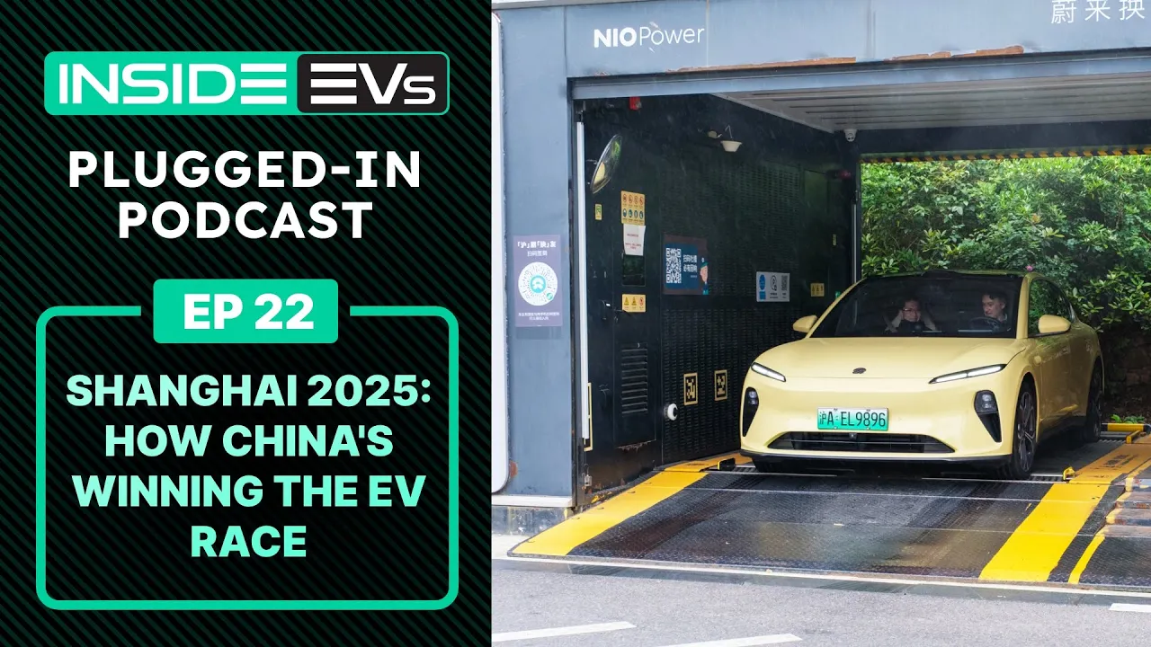 Shanghai 2025: How China's Winning the EV Race + Musk is Out at Tesla? | InsideEVs Podcast Ep 22