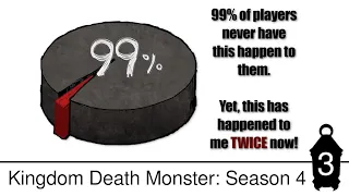 Kingdom Death Monster: S4E3 - 1% of the Time, This Happens Every Time!