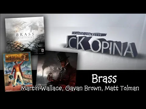Brass / Brass Lancashire / Brass Birmingham [JcK Opina ep. 127] [JcK / Juego de Mesa]