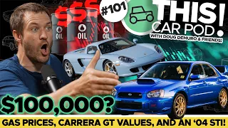 Gas Is About to Get Expensive! Carrera GT Values Skyrocket! $100K Subaru STI?! THIS CAR POD! EP101