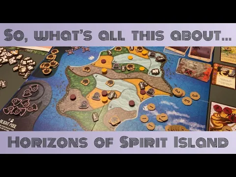 So What's All This About... Horizons of Spirit Island?