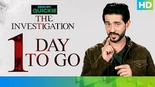 The Investigation - 01 Day To Go | Eros Now Quickie