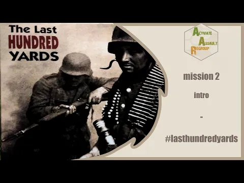 GMT the Last Hundred Yards mission 2 intro