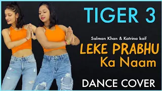 Leke Prabhu Ka Naam - Dance Cover | The Nachania | Tiger 3, Salman Khan, Katrina Kaif | Arijit singh