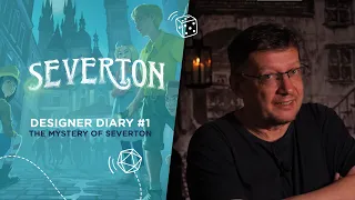 SEVERTON - Designer Diary #1 - The Mystery of Severton