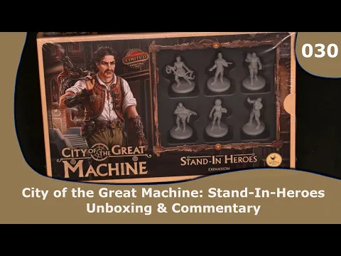 City of the Great Machine - Stand-In Heroes Expansion Unboxing | 030 | CulBlu Unboxing