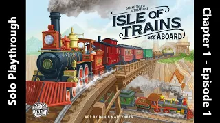 Isle of Trains: All Aboard - Solo Playthrough, Chapter 1 - Episode 1