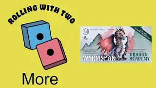 Rolling With More: Wyrmspan: Dragon Academy
