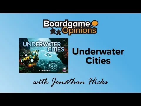 Boardgame Opinions: Underwater Cities
