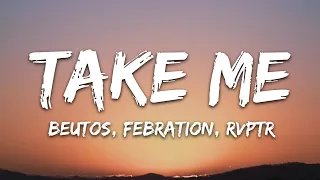 Beutos, Febration, RVPTR - Take Me (Lyrics) [7clouds Release]