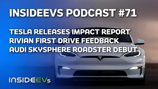 Tesla Impact Report, Rivian Customer First Drives and Audi Skysphere Electric