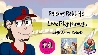 Raising Rabbits Playthrough with Aaron Rebelo