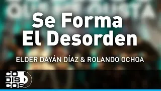 Se Forma El Desorden, Elder Dayán Díaz y Rolando Ochoa - Audio
