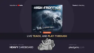 Epic High Frontier 4 All with Modules 0, 1, & 2 EVENT- 3p Teaching & Play-through by Heavy Cardboard