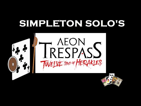 Simpleton Solo's - Aeon Trespass: TWELVE SINS OF HERAKLES (Episode 1 - A Promising Prologue!)