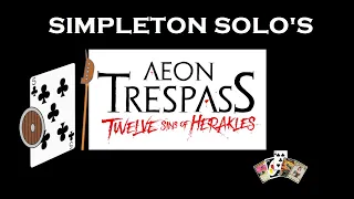 Simpleton Solo's - Aeon Trespass: TWELVE SINS OF HERAKLES (Episode 1 - A Promising Prologue!)
