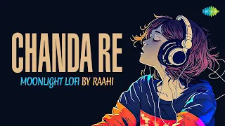 Chanda Re Moonlight LoFi | Raahi | Gali Mein Chand | Gawah Hai Chand Tare | Khoya Khoya Chand