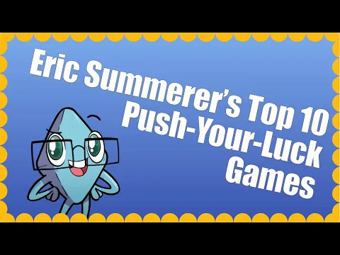 Top 10 Push Your Luck Games - with Eric Summerer