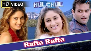 Rafta Rafta (HD) Full Video Song | Hulchul | Akshaye Khanna, Kareena Kapoor |