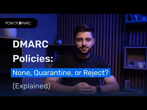 DMARC Policy Explained: p=none, p=quarantine, p=reject