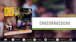 Chucurrucuchu, Binomio De Oro De América - Audio