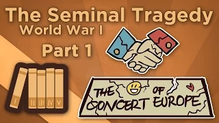 World War I: The Seminal Tragedy - The Concert of Europe - Extra History - #1