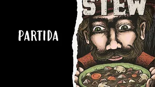 Stew - Partida