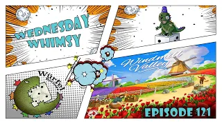 Wednesday Whimsy - Episode 121 - Windmill Valley