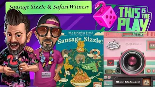This is the Play - Sausage Sizzle / Safari Witness