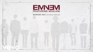 Eminem - Nowhere Fast (Extended Version) [Audio] ft. Kehlani