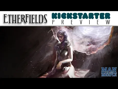 Etherfields Preview by Man vs Meeple 