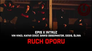 EPIS X INTRUZ ft. Vin Vinci, Kafar Dix37, Dawid Obserwator, Dedis, Śliwa - RUCH OPORU