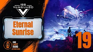 ISS Vanguard — The Eternal Sunrise | Episode 19 | Full Solo Campaign Playthrough