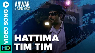 Hattima Timtim - Full Video Song | Anwar Ka Ajab Kissa | Nawazuddin Siddiqui | Pankaj Tripathi