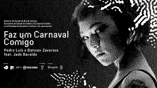 &quot;Faz um Carnaval Comigo&quot; - Pedro Luís e Batman Zavareze feat. Jade Baraldo