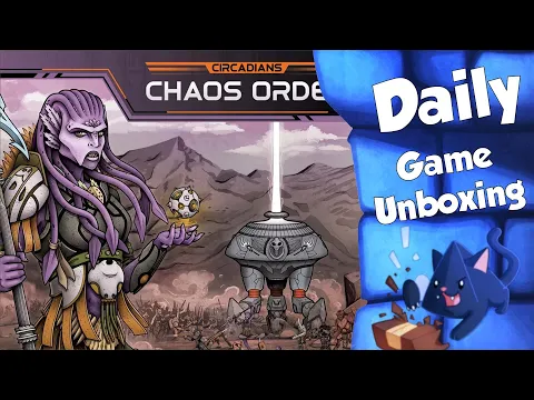 Circadians: Chaos Order - Daily Game Unboxing