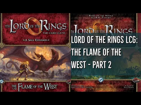 Lord of the Rings LCG: The Flame of the West Part 2