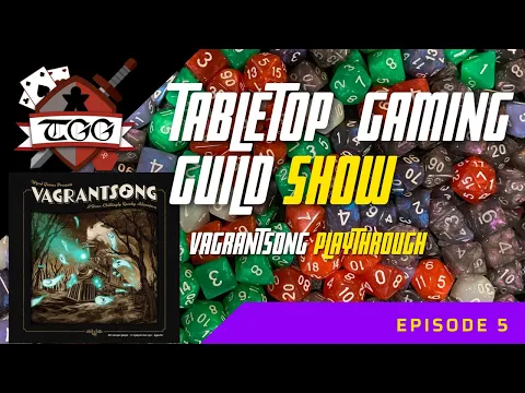 Tabletop Gaming Guild Show: Vagrantsong Playthrough