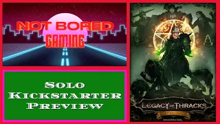 Legacy of Thracks - Solo Kickstarter Preview - Not Bored Gaming