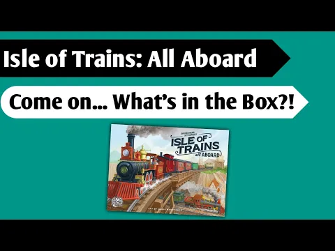 Trainspotting: An Unboxing of Isle of Trains - All Aboard