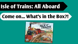 Trainspotting: An Unboxing of Isle of Trains - All Aboard